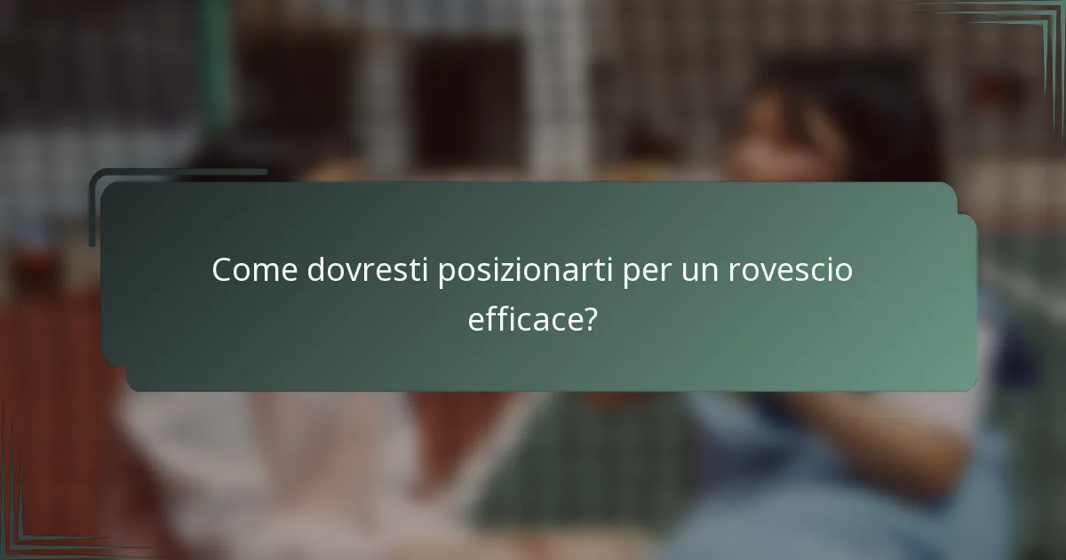 Come dovresti posizionarti per un rovescio efficace?