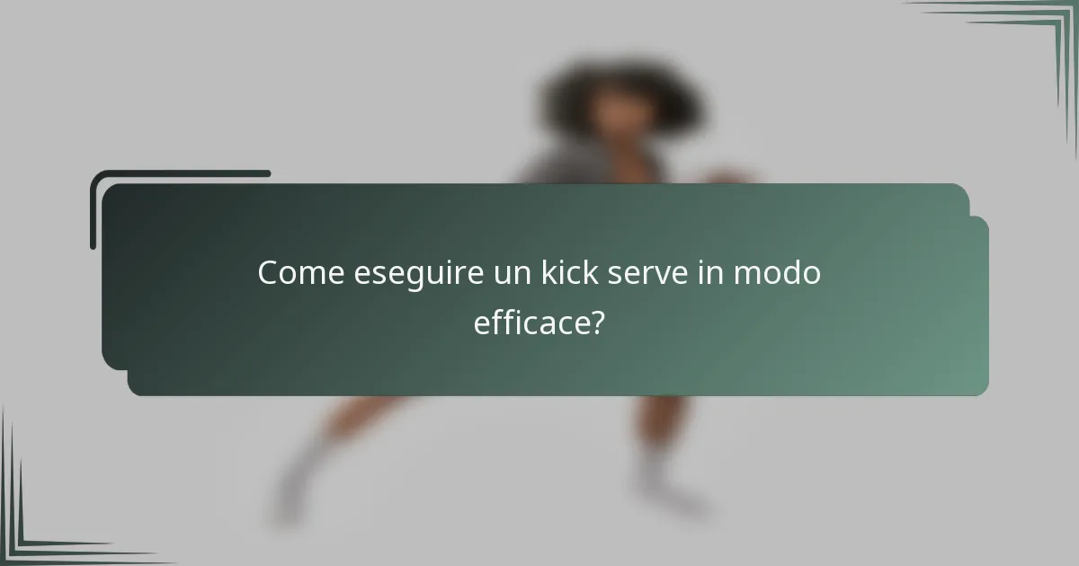 Come eseguire un kick serve in modo efficace?