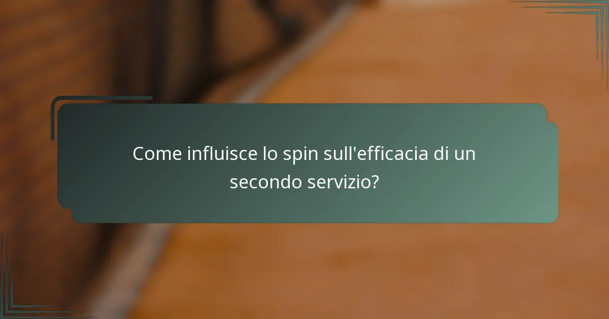 Come influisce lo spin sull'efficacia di un secondo servizio?