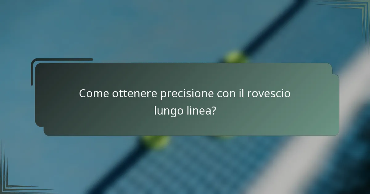 Come ottenere precisione con il rovescio lungo linea?