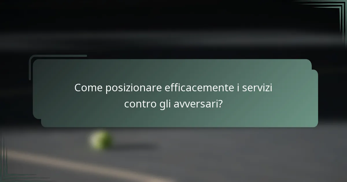 Come posizionare efficacemente i servizi contro gli avversari?