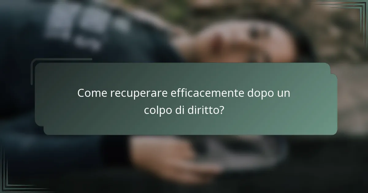 Come recuperare efficacemente dopo un colpo di diritto?