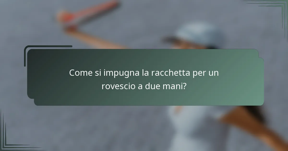Come si impugna la racchetta per un rovescio a due mani?