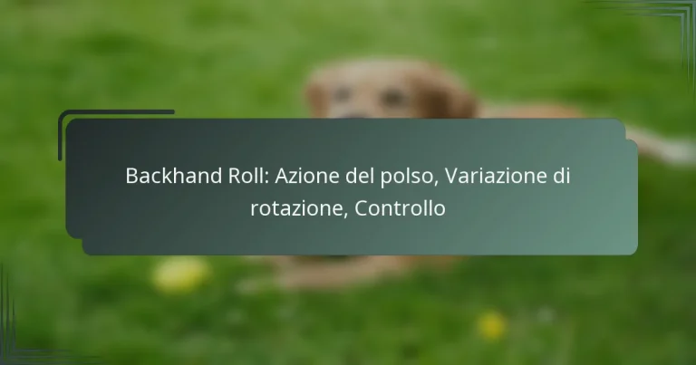 Backhand Roll: Azione del polso, Variazione di rotazione, Controllo
