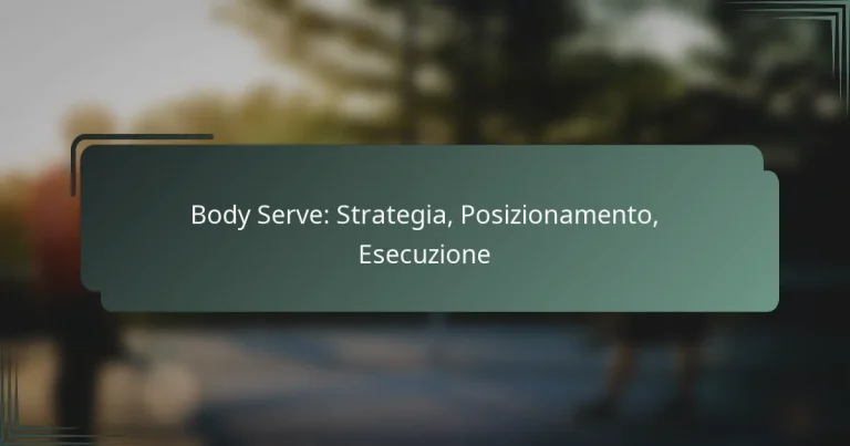 Body Serve: Strategia, Posizionamento, Esecuzione