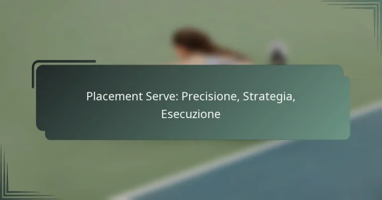 Placement Serve: Precisione, Strategia, Esecuzione