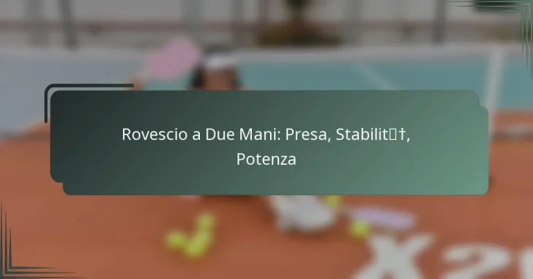 Rovescio a Due Mani: Presa, Stabilità, Potenza