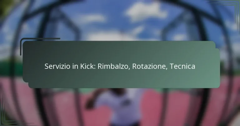 Servizio in Kick: Rimbalzo, Rotazione, Tecnica