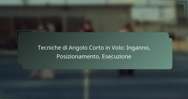 Tecniche di Angolo Corto in Volo: Inganno, Posizionamento, Esecuzione