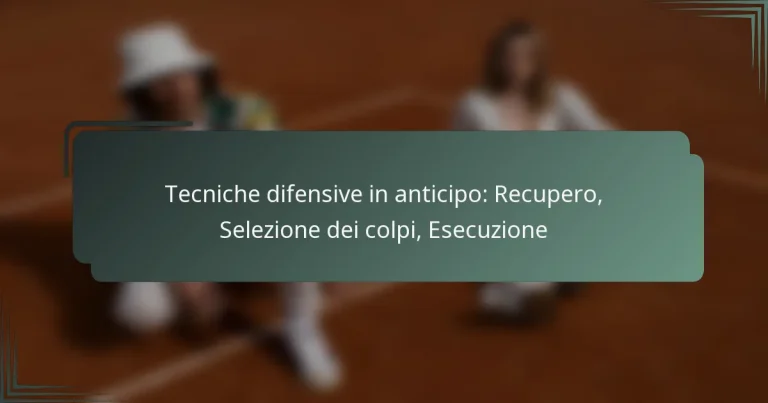 Tecniche difensive in anticipo: Recupero, Selezione dei colpi, Esecuzione