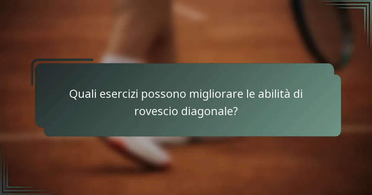 Quali esercizi possono migliorare le abilità di rovescio diagonale?