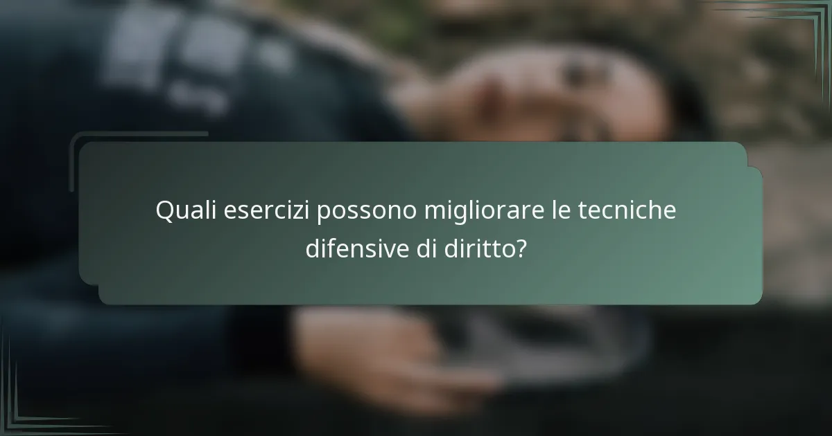 Quali esercizi possono migliorare le tecniche difensive di diritto?