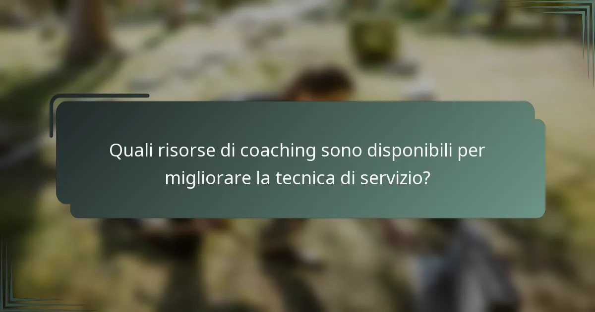 Quali risorse di coaching sono disponibili per migliorare la tecnica di servizio?