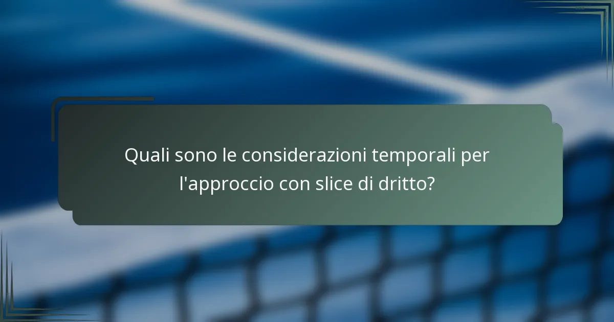 Quali sono le considerazioni temporali per l'approccio con slice di dritto?