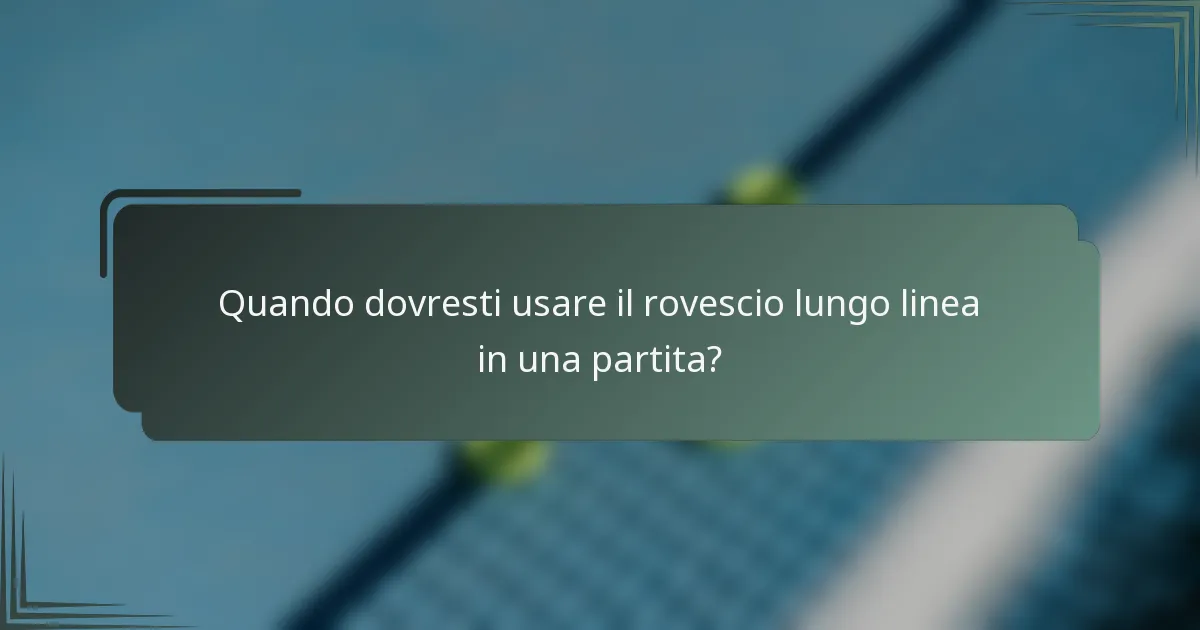 Quando dovresti usare il rovescio lungo linea in una partita?